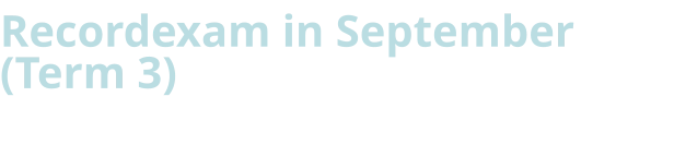 Recordexam in September  (Term 3)