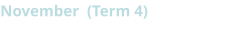 November  (Term 4)