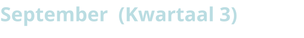 September  (Kwartaal 3)